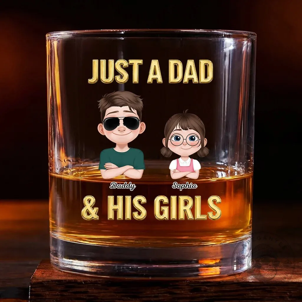 Just A Dad And His Girls Personalized Whiskey Glass Custom Gift For Father